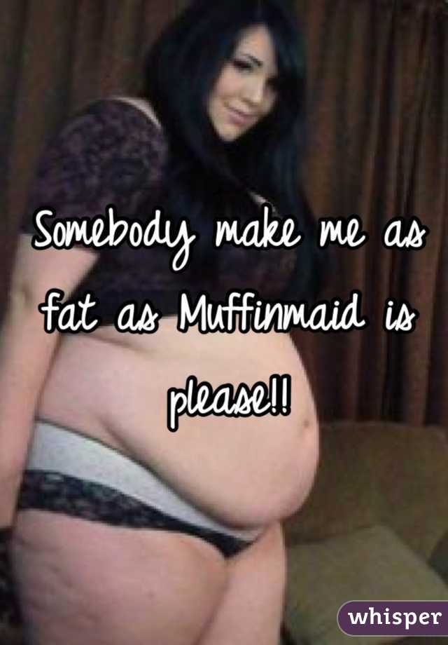 Muffinmaid Fat